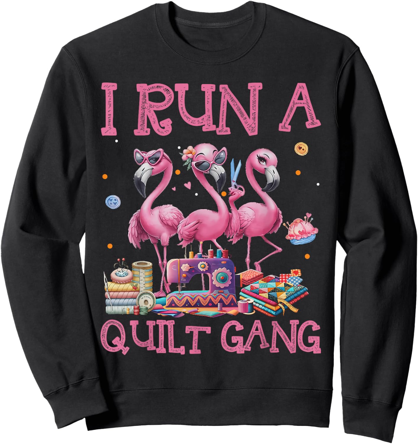 Cool I Run A Quilt Gang Quilting Art For Quilter Sewer Women Sweatshirt - Sweatshirt | Black