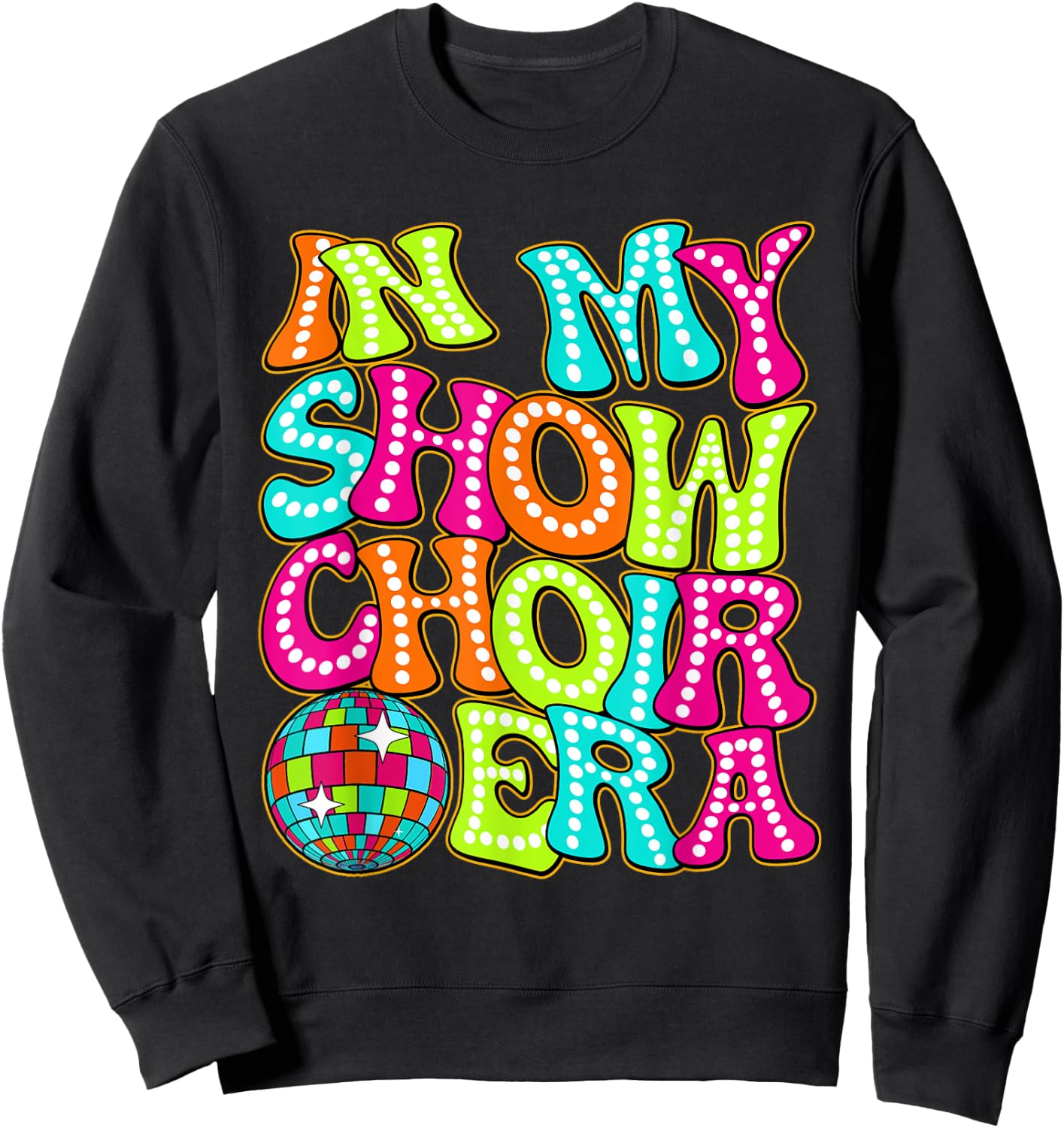 Disco Groovy In My Show Choir Era Sweatshirt - Sweatshirt | Black