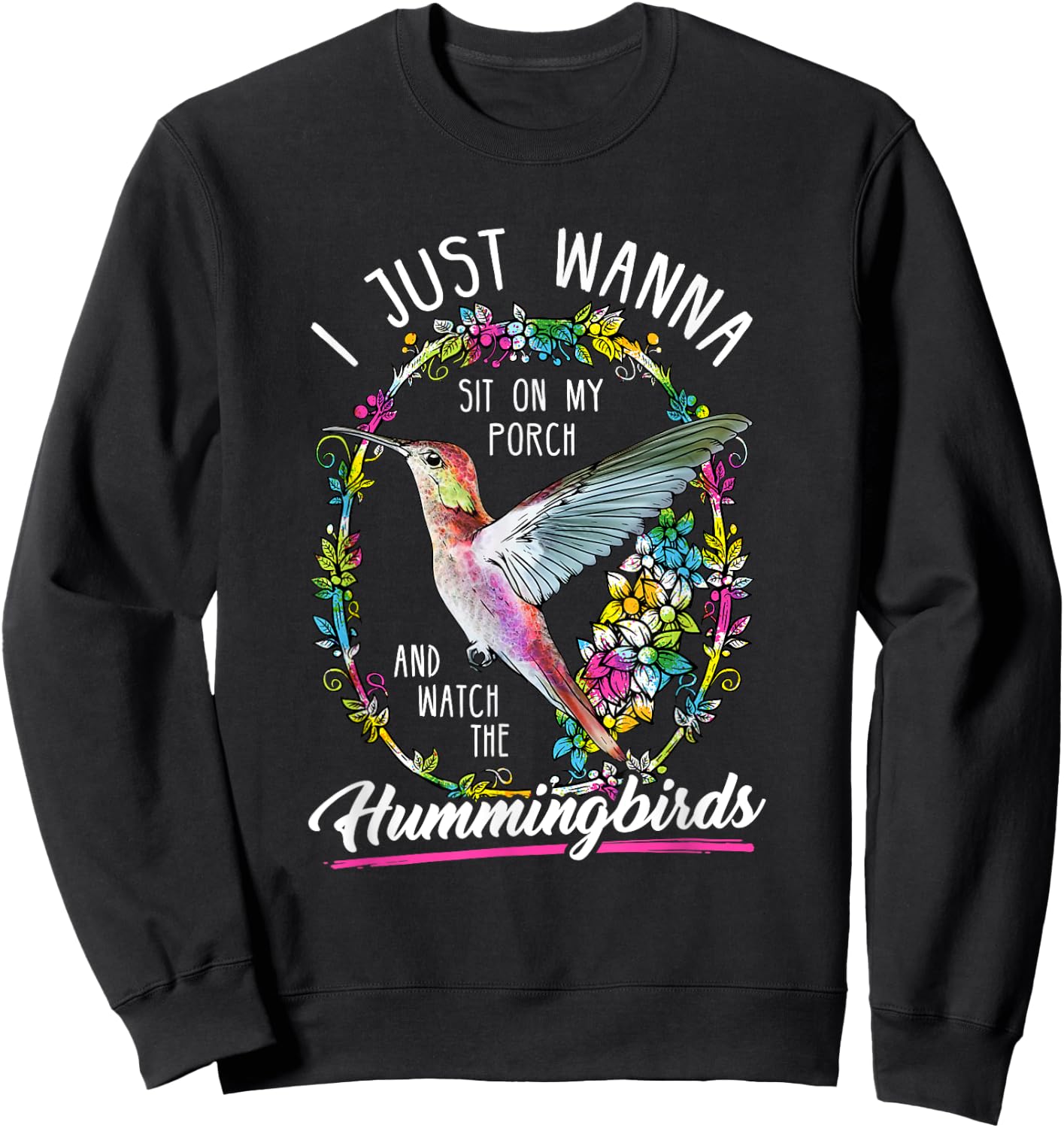 Sit On My Porch And Watch The Hummingbirds Shirt Top Sweatshirt - Sweatshirt | Black