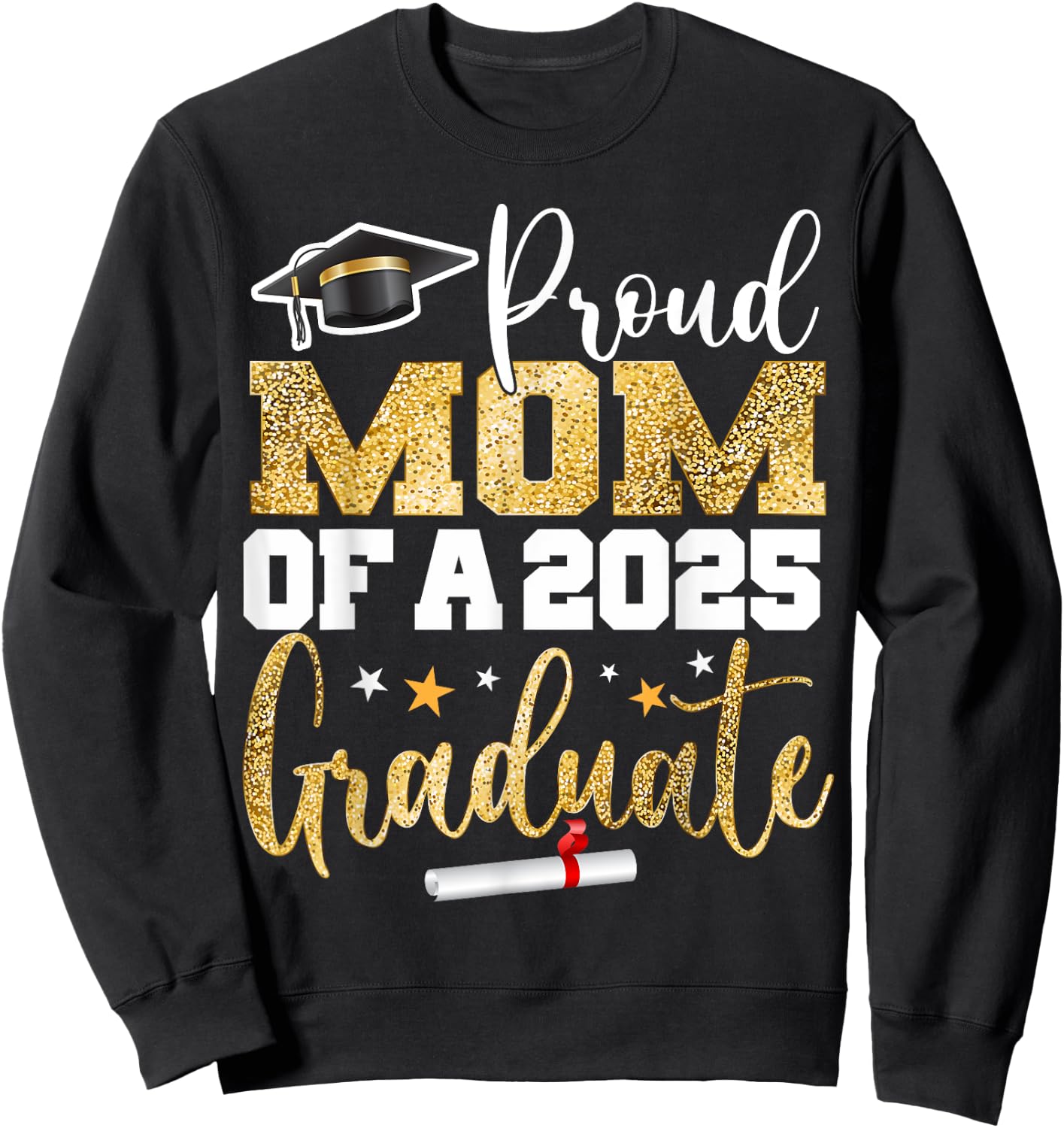 Proud Mom Of A Class of 2025 Graduate Senior Graduation Sweatshirt - Sweatshirt | Black