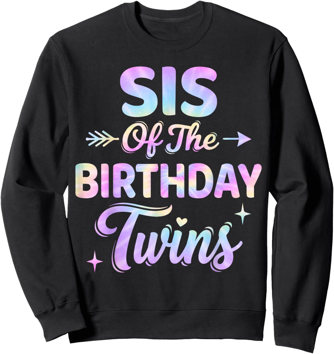 Sis of The Birthday Twins Tie Dye Colorful Birthday Sweatshirt - Sweatshirt | Black
