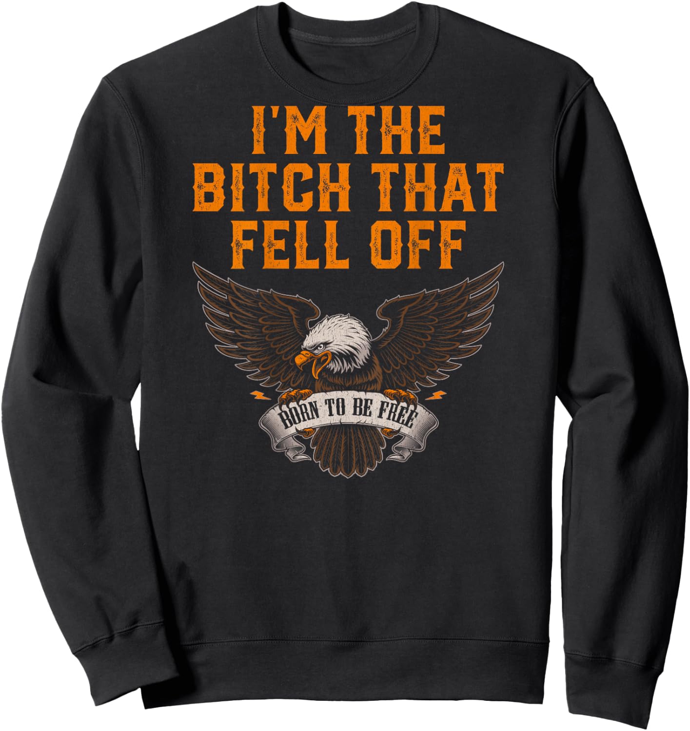 Women's I'm The Bitch That Fell Off Eagle Sweatshirt - Sweatshirt | Black