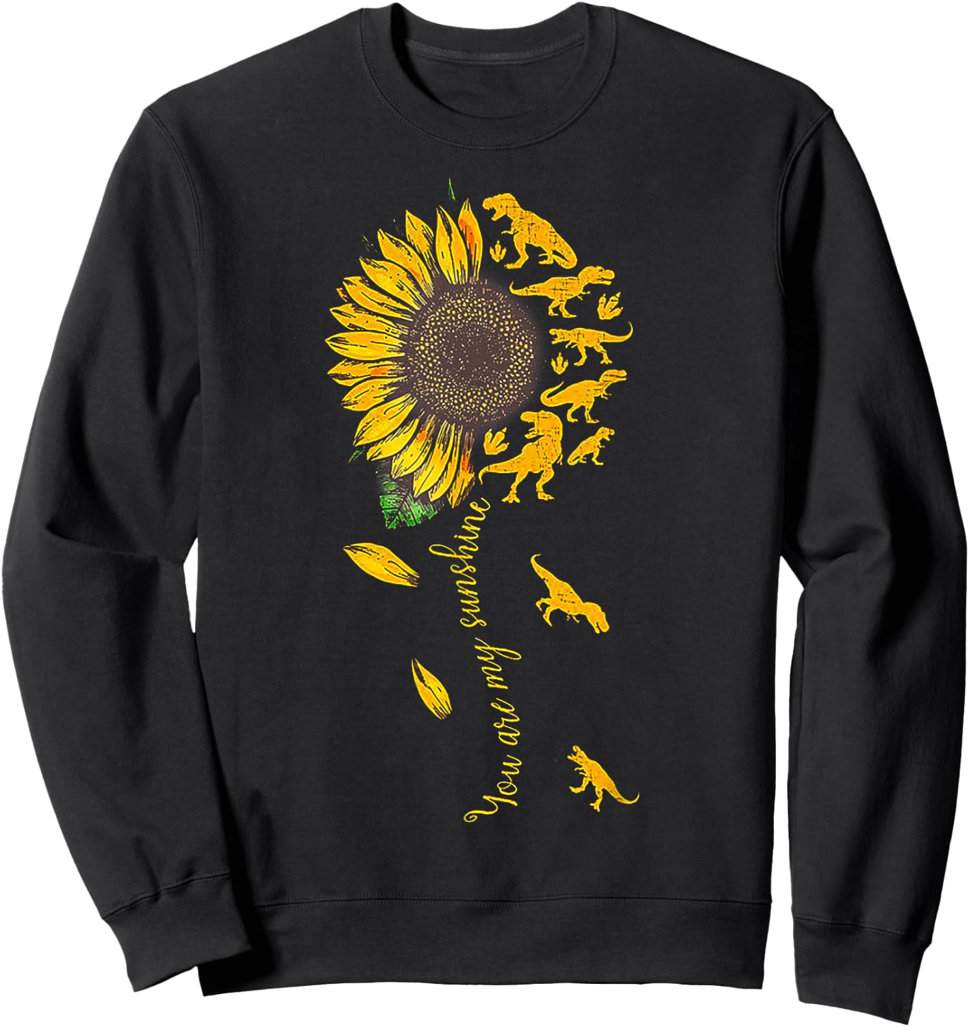 You Are My Sunshine Dinosaur T-rex Sunflower Sweatshirt - Sweatshirt | Black