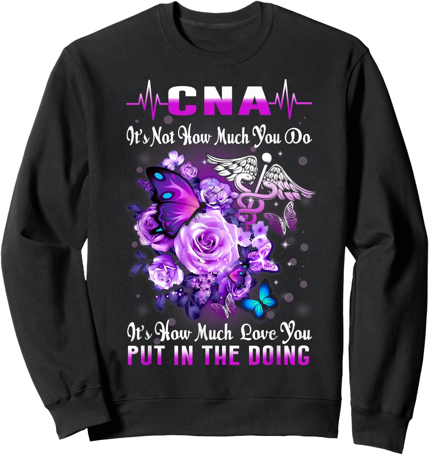 CNA Nurse Graduation Floral Butterfly How Much Love You Put Sweatshirt - Sweatshirt | Black