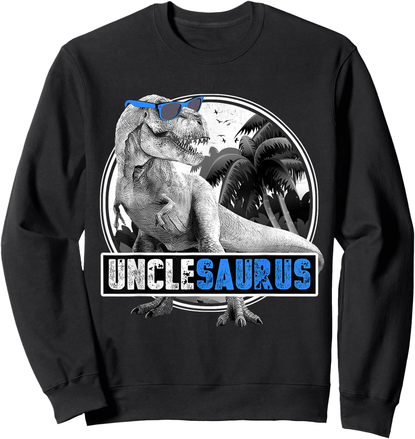 Unclesaurus T-Rex Dinosaur Uncle Uncle Dinosaur Sweatshirt - Sweatshirt | Black