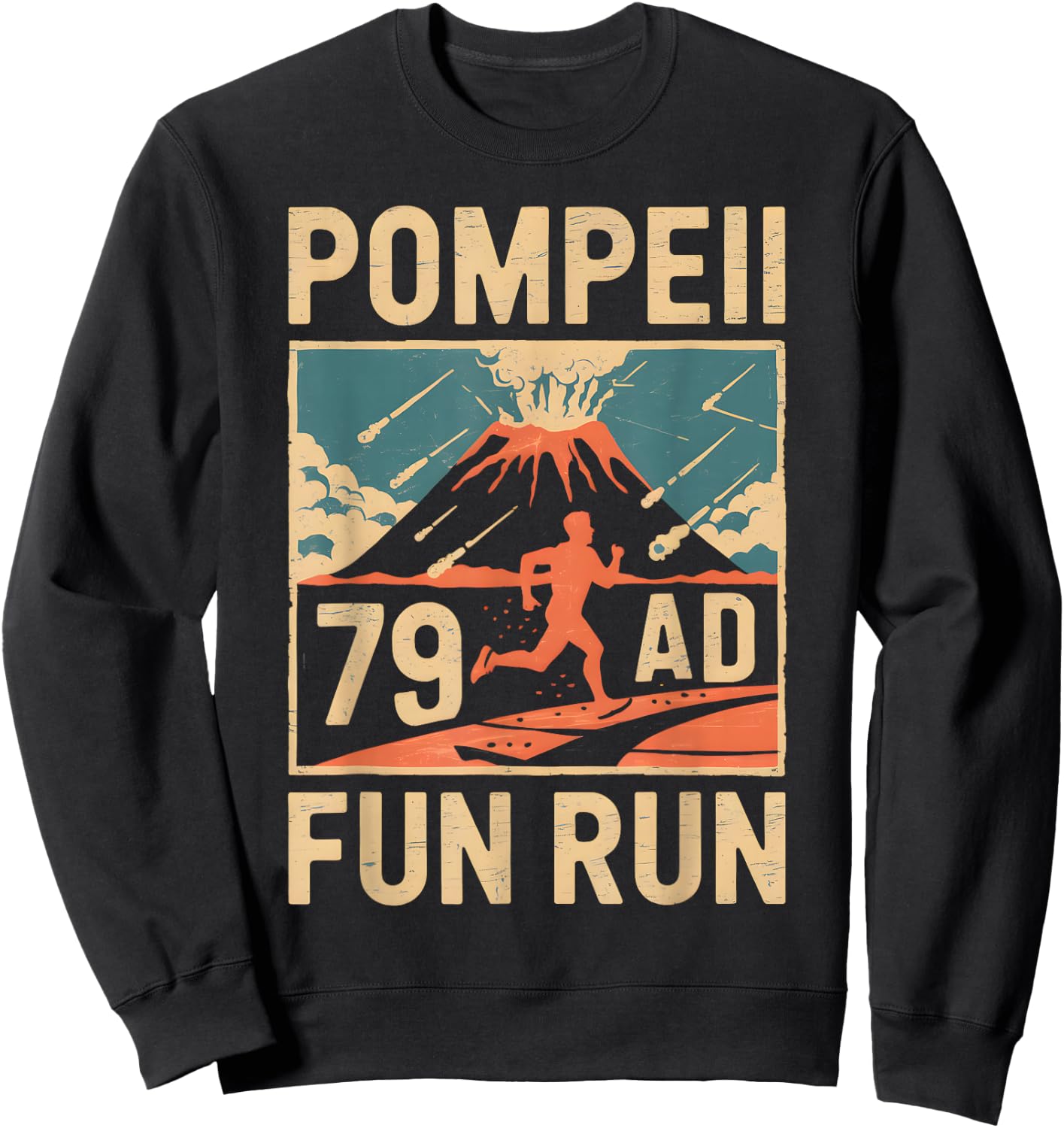 Cool Pompeii Fun Designs -Adults & Youth Pompeii Fun Run Geography Volcanologist Volcanology Sweatshirt - Sweatshirt | Black