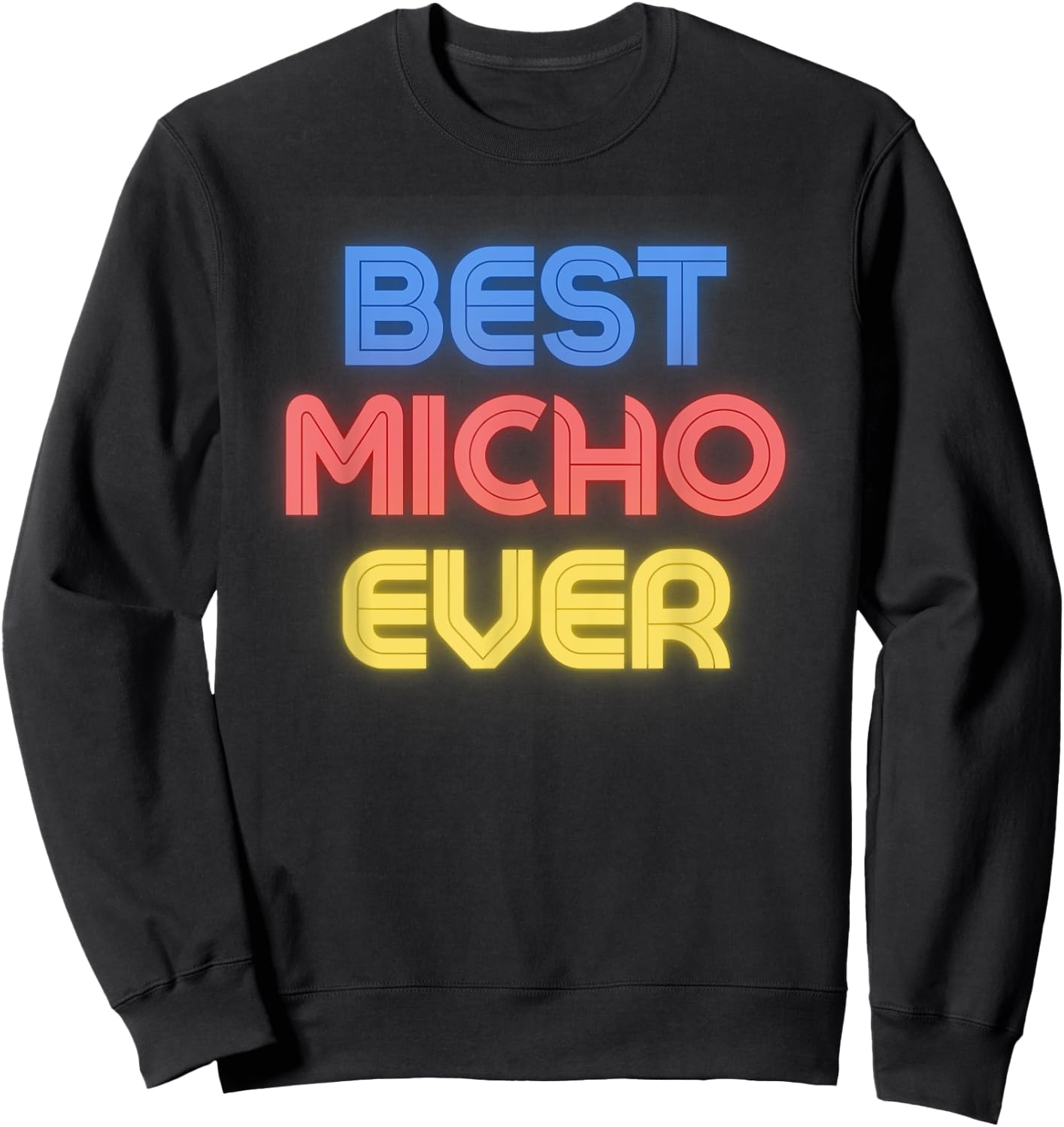 Best Micho Ever - Funny Micho Name Micho Sweatshirt - Sweatshirt | Black