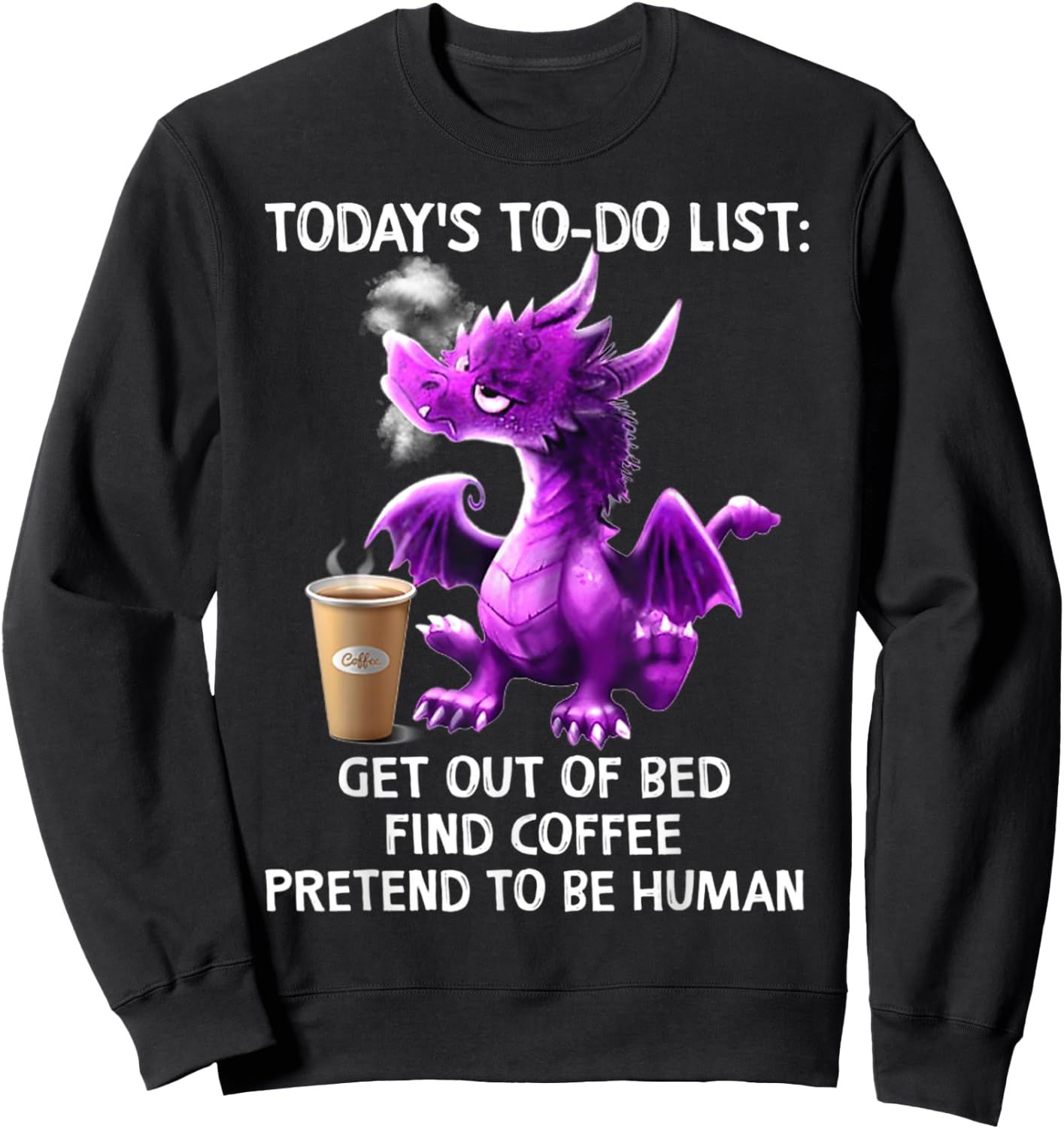 Today's To-Do List Get Out Of Bed Find Pretend To Be Human Sweatshirt - Sweatshirt | Black