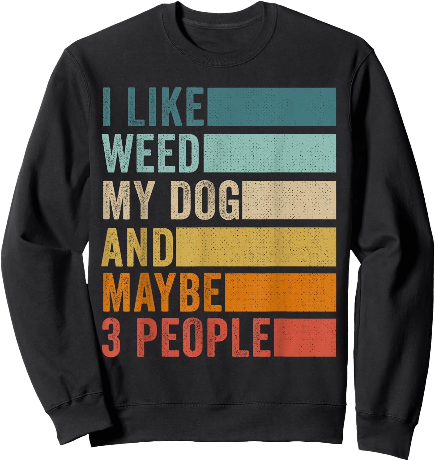 I Like Weed My Dog And Maybe 3 People Vintage Retro Sweatshirt - Sweatshirt | Black