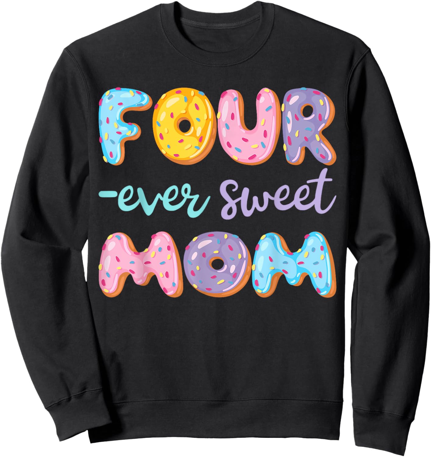 Four Ever Sweet Mom Donut Lover 4Th Birthday Kids Sweatshirt - Sweatshirt | Black