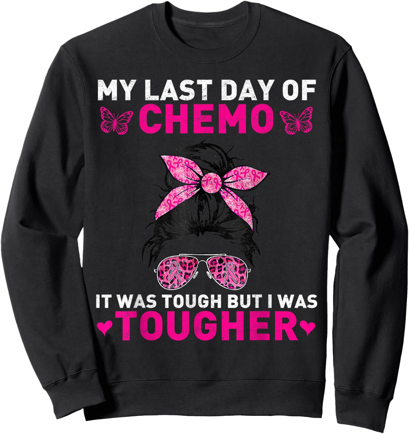 Women My Last Day Of Chemo It Was Tough But I Was Tougher Sweatshirt - Sweatshirt | Black