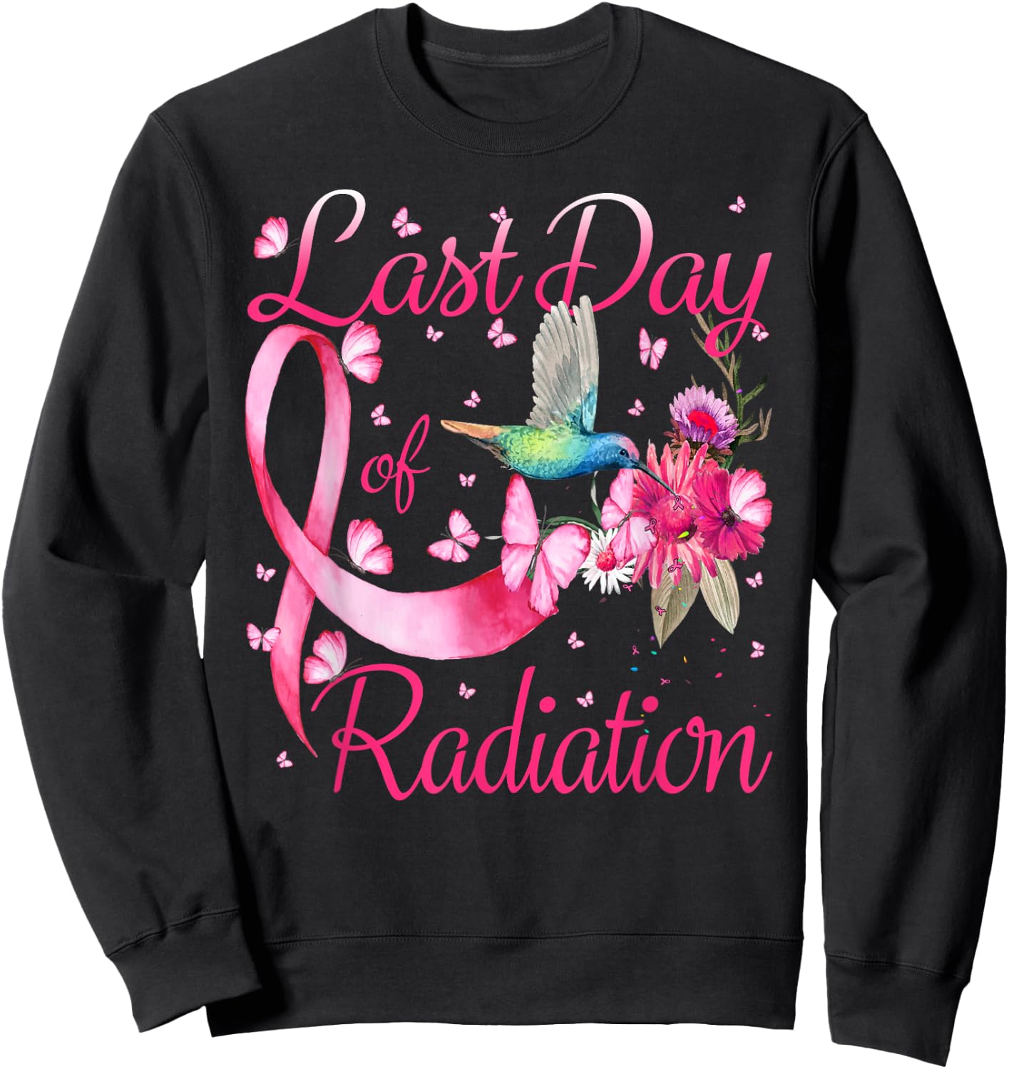 Last Day Of Radiation Hummingbird Breast Cancer Awareness Sweatshirt - Sweatshirt | Black