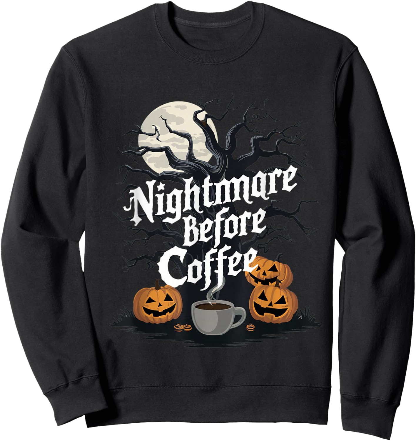 Nightmare Before Coffee Halloween Caffeine Lover Sweatshirt - Sweatshirt | Black