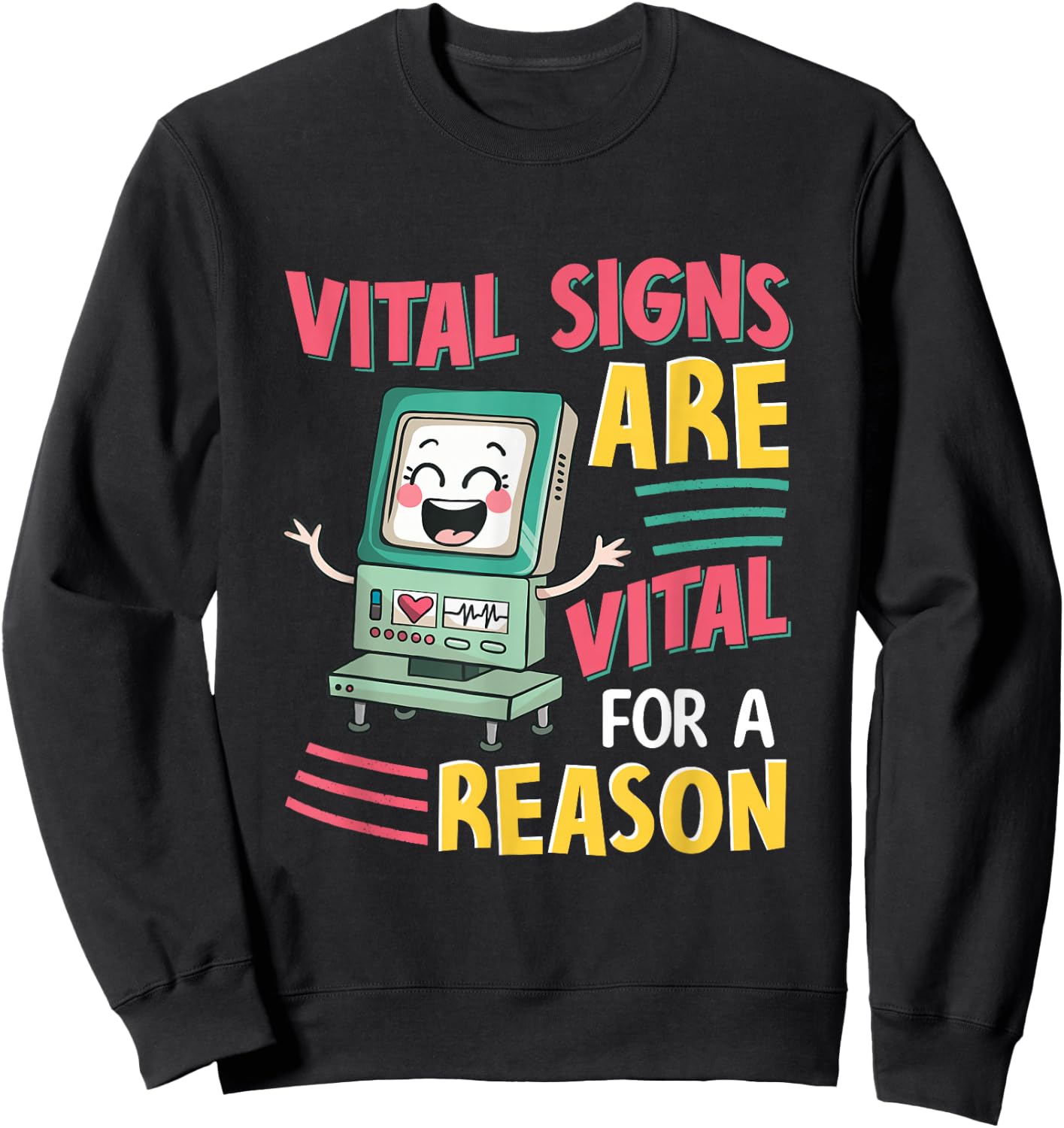 Nurse Quote Vital Signs Are For A Reason Healthcare Workers Sweatshirt - Sweatshirt | Black