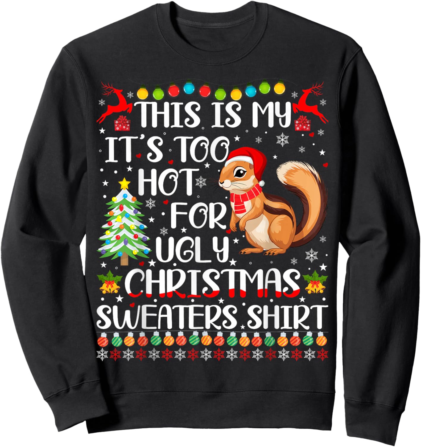 It's Too Hot For Ugly Christmas Sweaters Chipmunk Lover Sweatshirt - Sweatshirt | Black