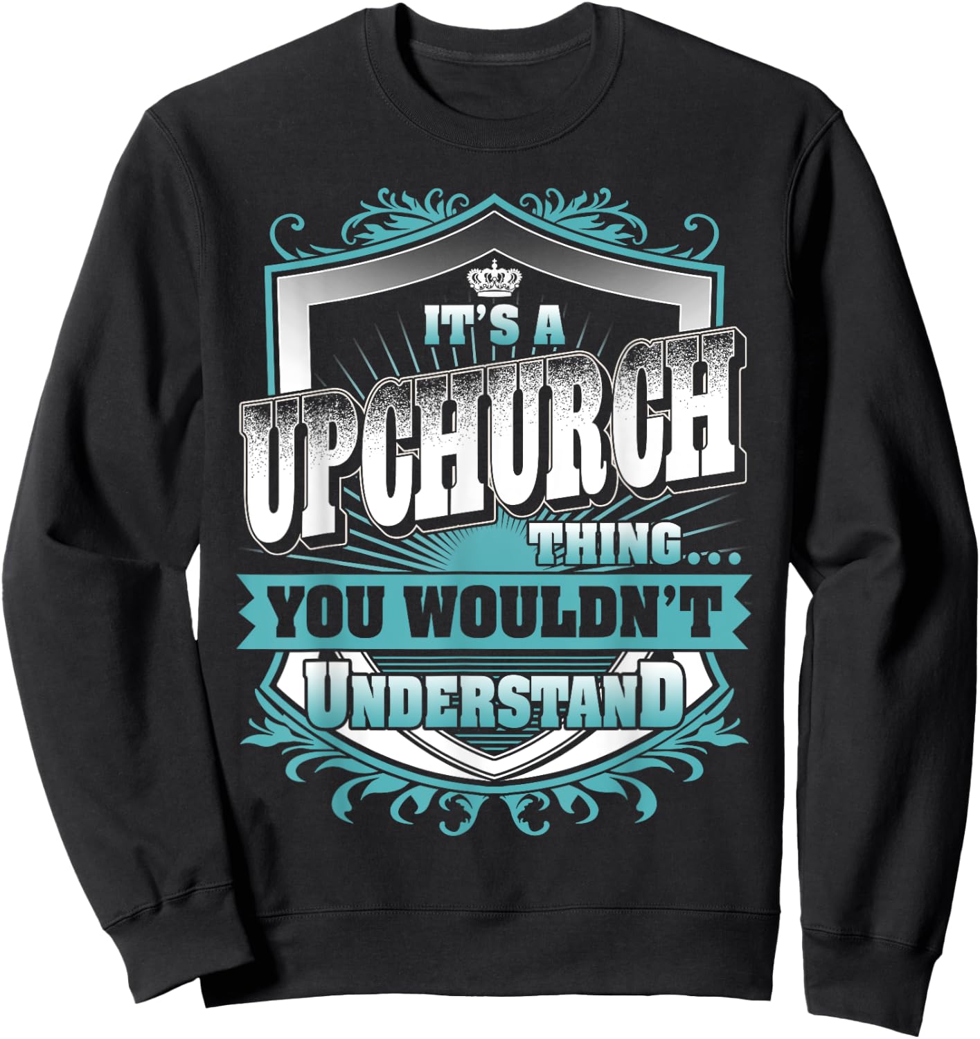 It's A UPCHURCH Thing You Wouldn't Understand Name Vintage Sweatshirt - Sweatshirt | Black