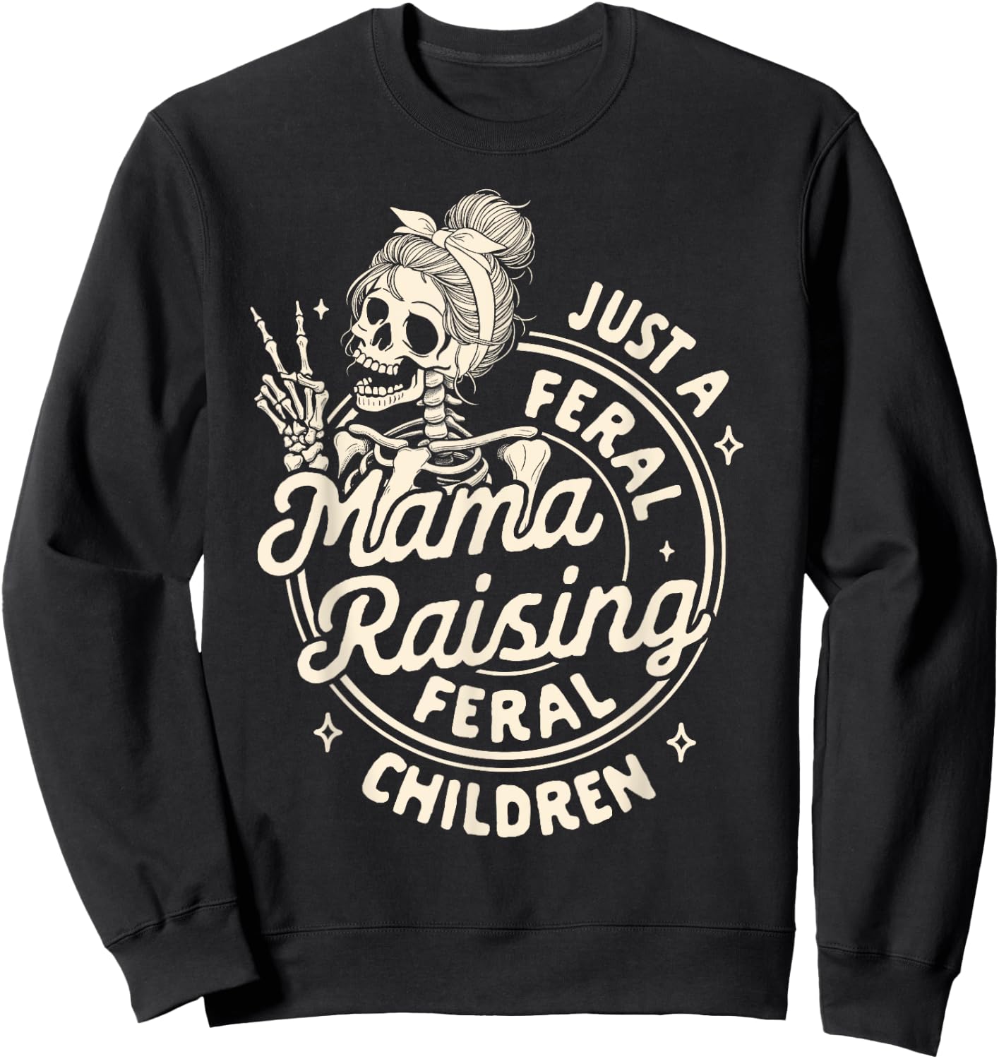 Mom Life Mother’s Day Just Freal Mama Raising A Feral Child Sweatshirt - Sweatshirt | Black