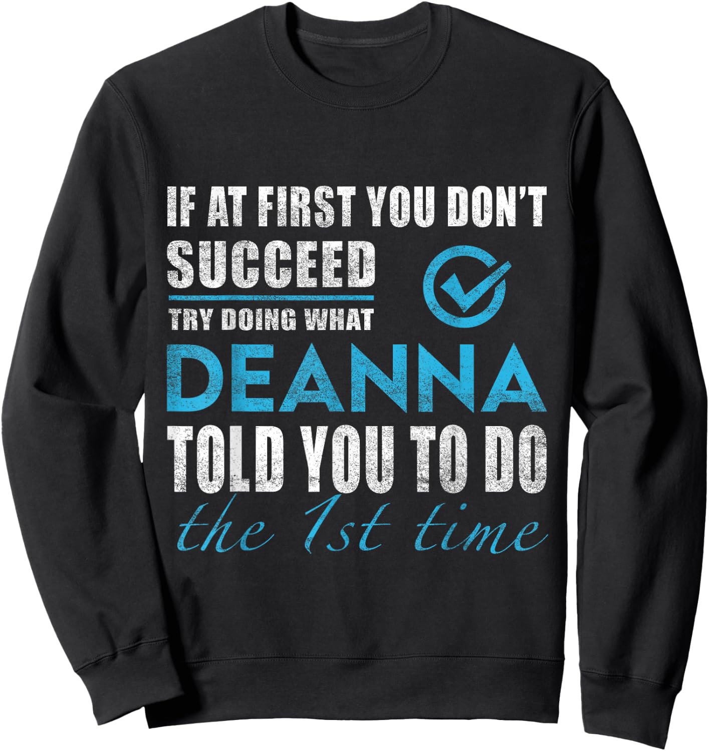 Deanna Name - Try What Deanna Told You To Do Sweatshirt - Sweatshirt | Black