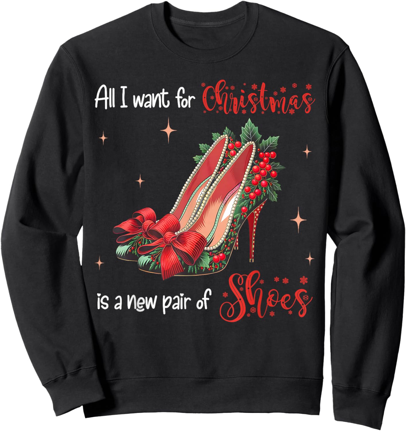 All I Want Christmas Is A New Pair Of Shoes High Heels Girl Sweatshirt - Sweatshirt | Black