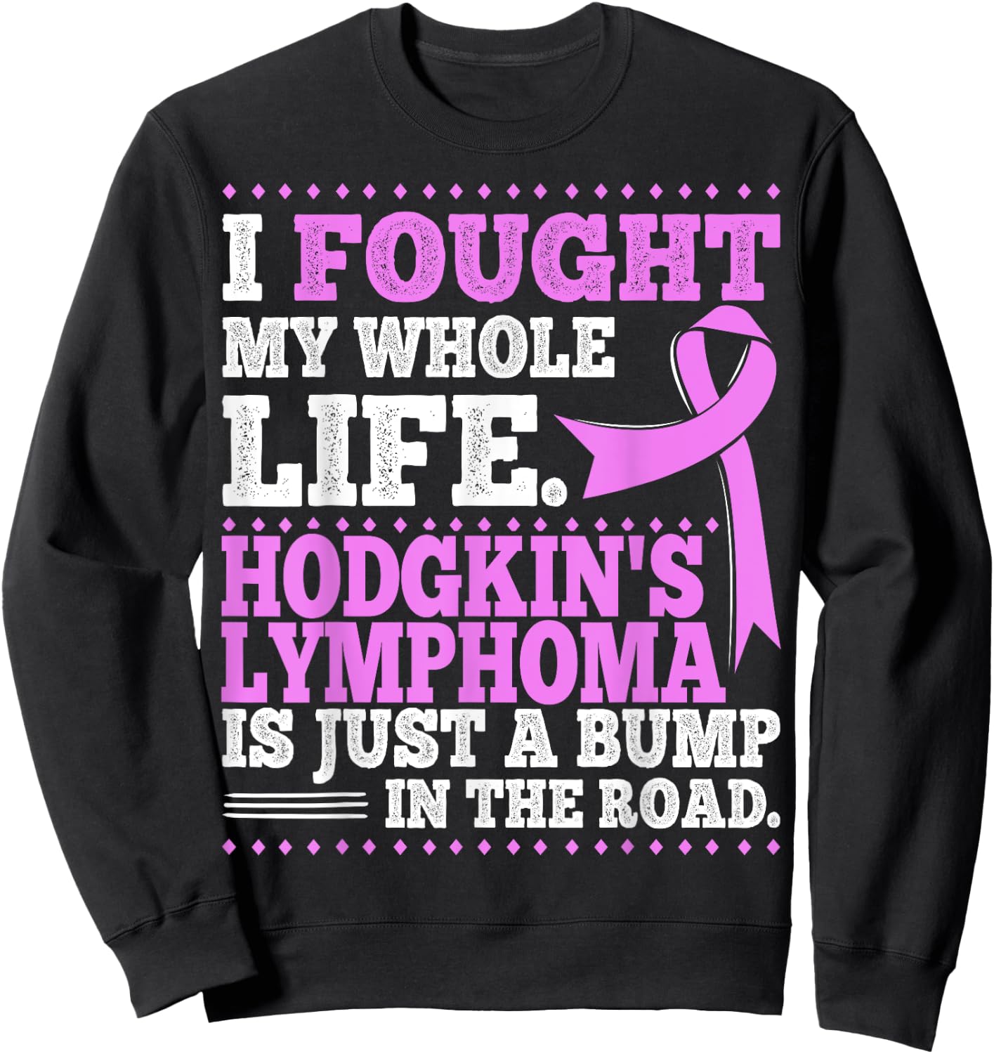 Hodgkin's Disease Survivor Lymphoma Awareness T Shirt Sweatshirt - Sweatshirt | Black