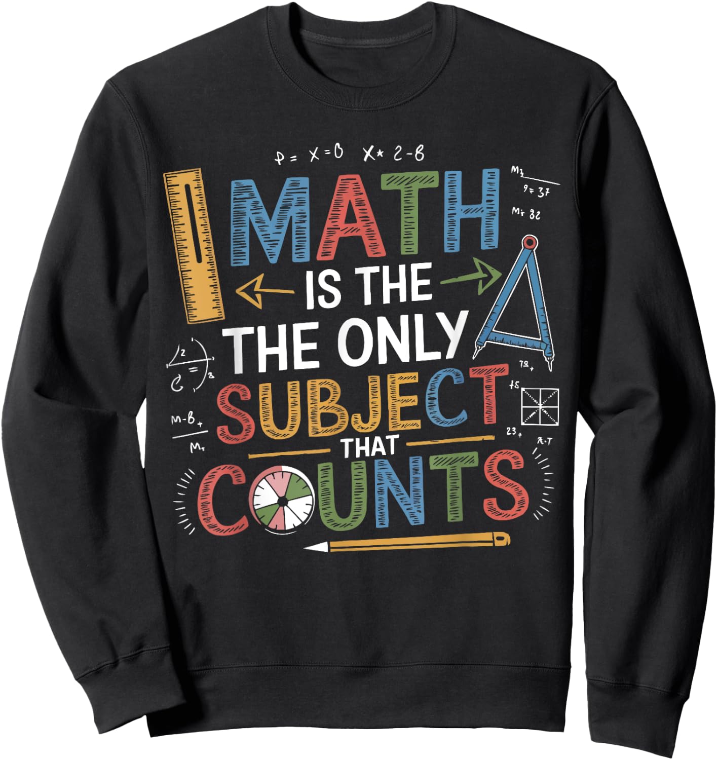 Funny Math Teacher Mathematician Subject Mathematics Joke Sweatshirt - Sweatshirt | Black