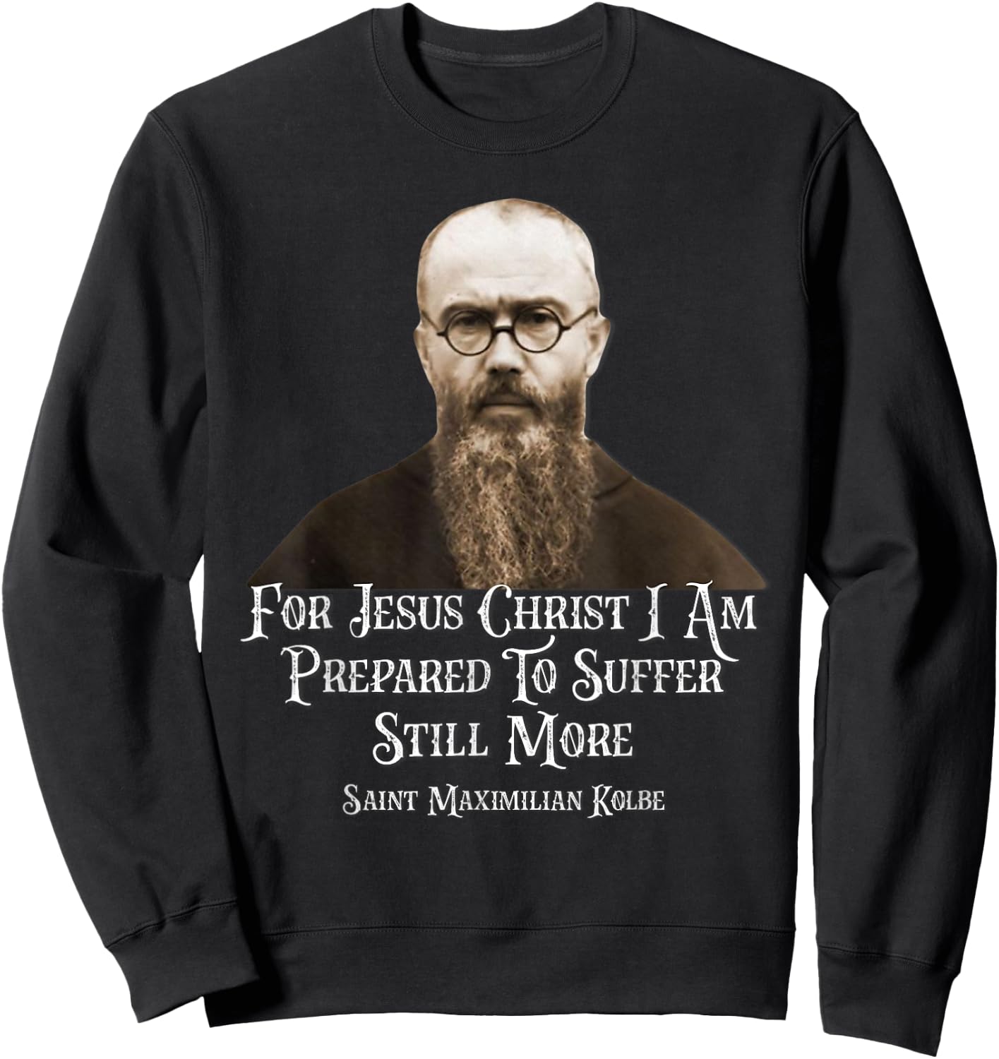 Catholic St. Maximilian Kolbe Quote Sweatshirt - Sweatshirt | Black