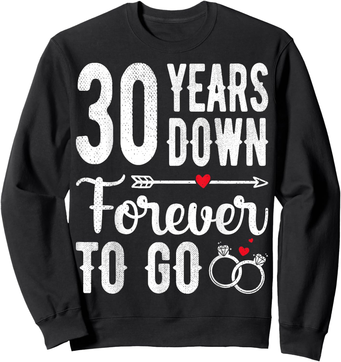 30th Wedding Anniversary - 30 Years Down Forever To Go Sweatshirt - Sweatshirt | Black
