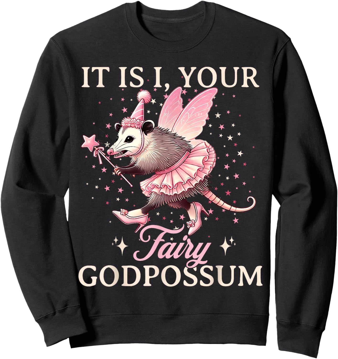 It Is I Your Fairy Godpossum Funny Opossum Spirit Animal Sweatshirt - Sweatshirt | Black
