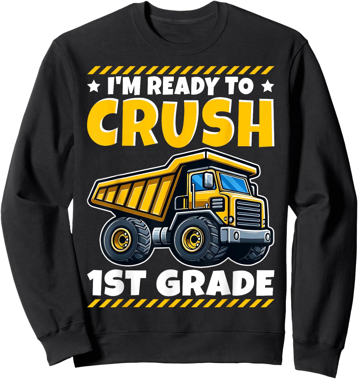 1st Grade Construction Vehicle I'm Ready To Crush 1st Grade Sweatshirt - Sweatshirt | Black
