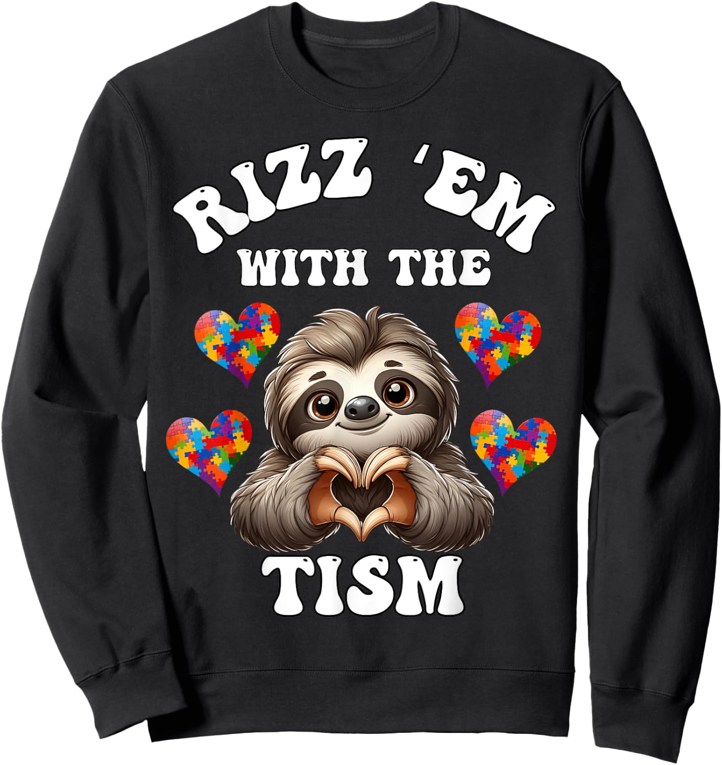 Rizz Em With The Tism Sloth Autistic Autism Awareness Month Sweatshirt - Sweatshirt | Black
