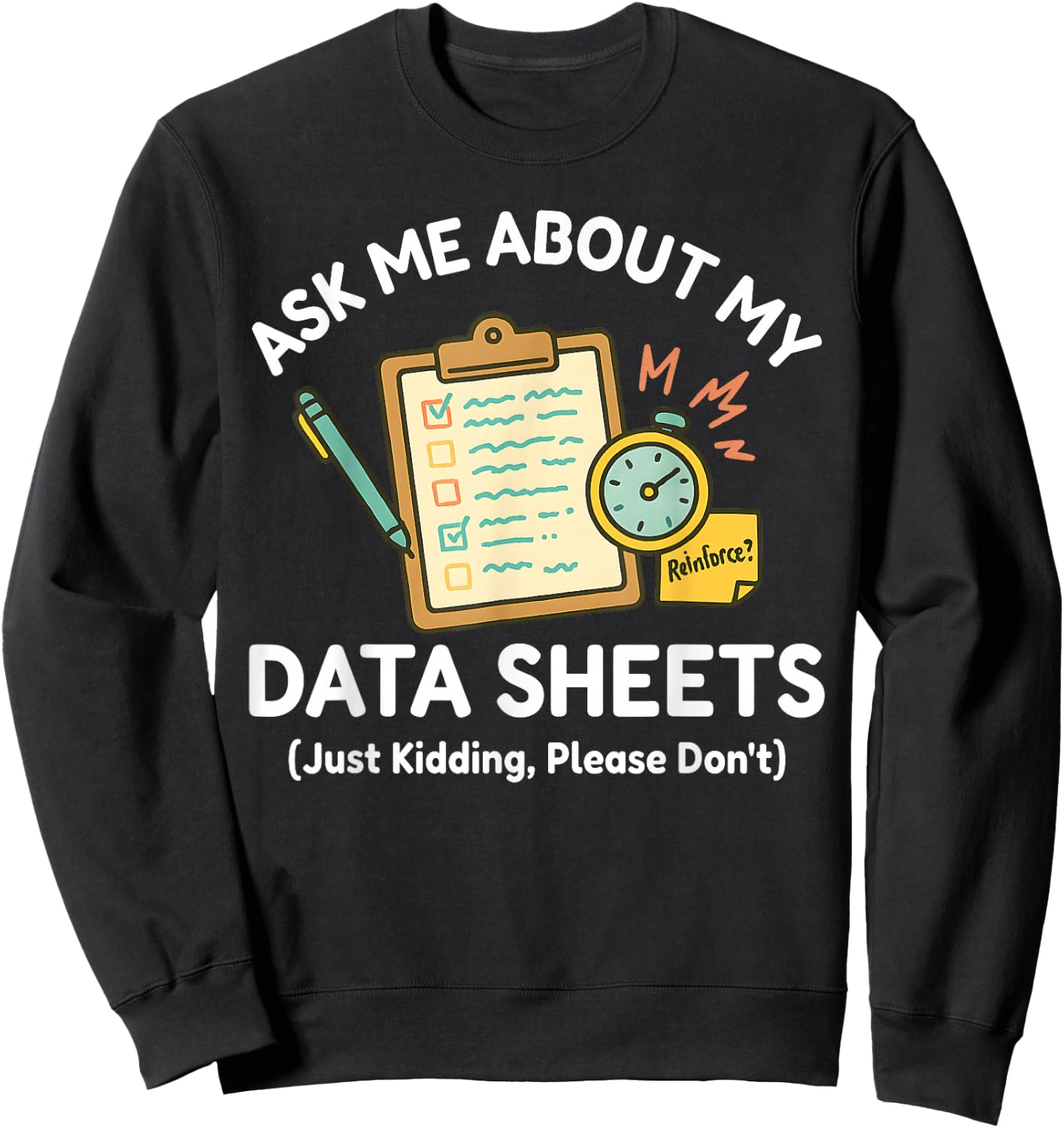 Ask Me About My Data Sheets Funny ABA Therapy RBT SPED Humor Sweatshirt - Sweatshirt | Black