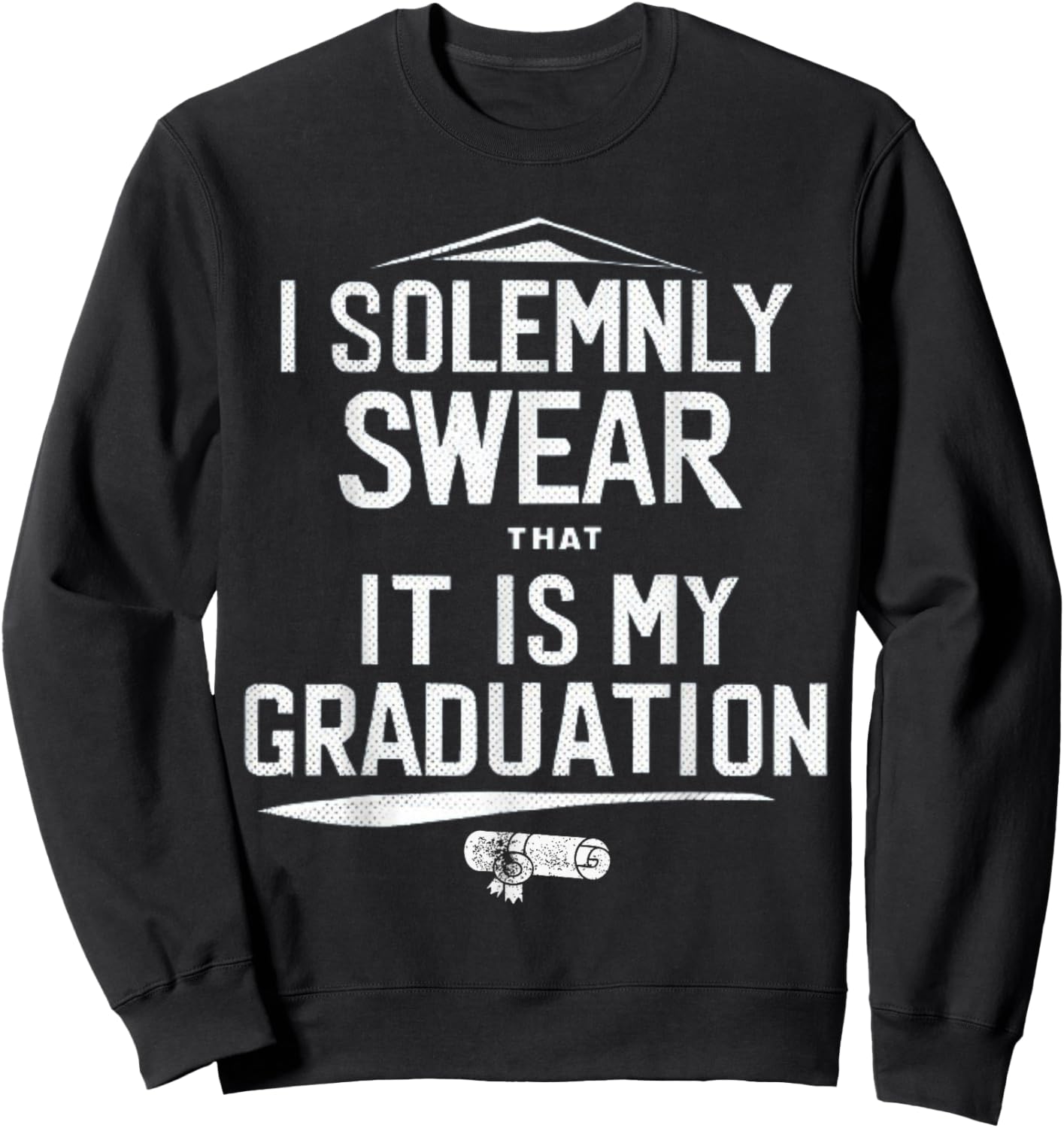 I Solemnly Swear That It's My Graduation Class of 2024 Grad Sweatshirt - Sweatshirt | Black