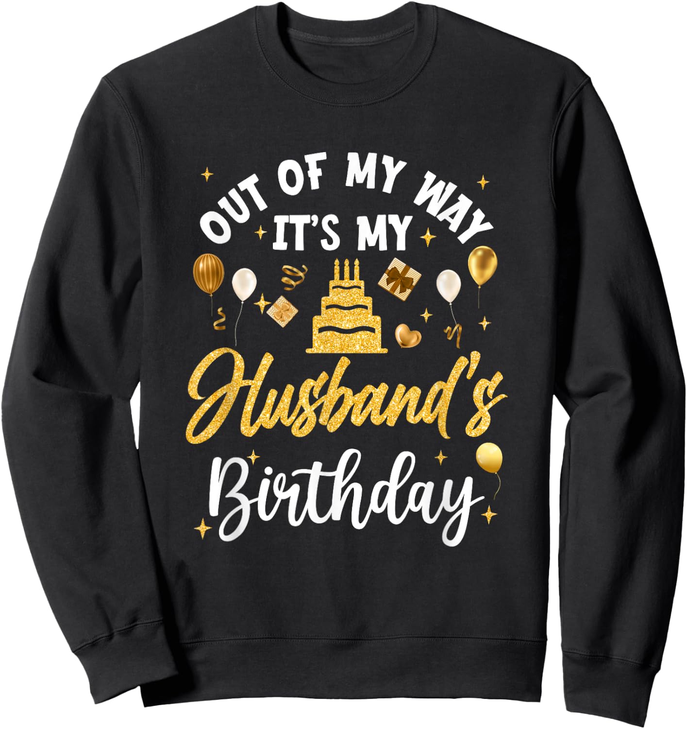 Out Of My Way It's My Husband Birthday Party Matching Sweatshirt - Sweatshirt | Black
