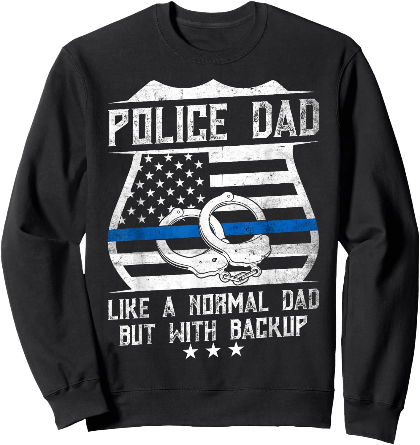 Police Dad Like a Normal Dad but with backup - Father's day Sweatshirt - Sweatshirt | Black