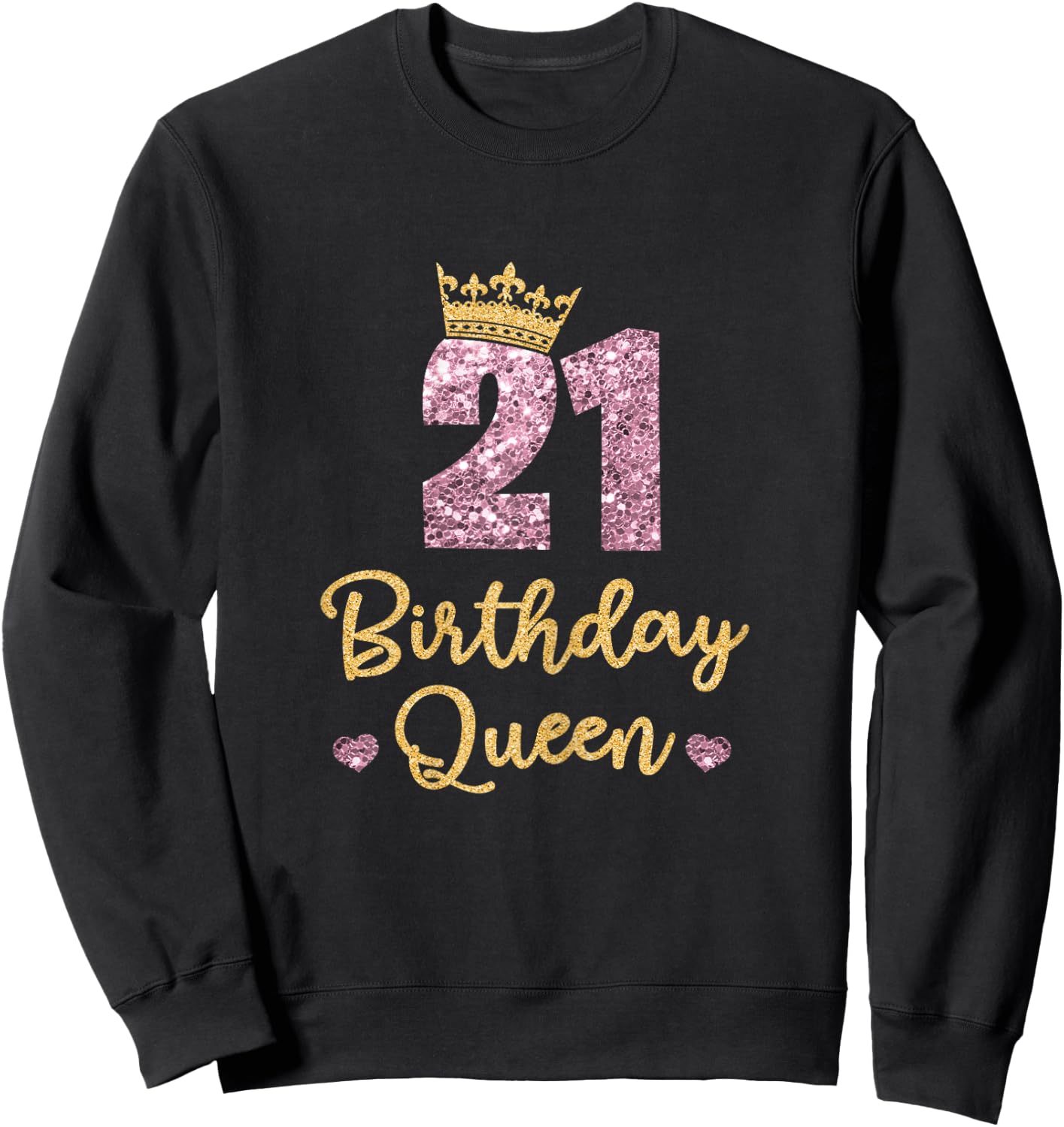 21 Birthday Queen 21st Birthday Queen 21 Years Sweatshirt - Sweatshirt | Black