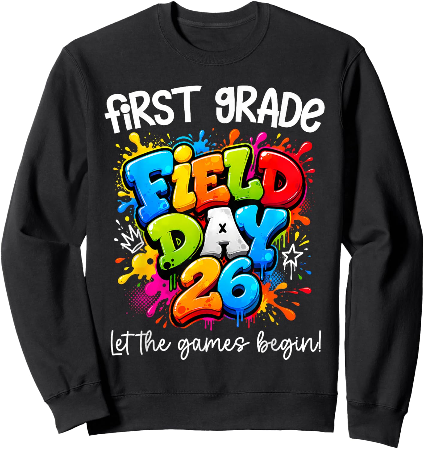 First Grade Field Day 2026 Let The Games Begin Teachers Kids Sweatshirt - Sweatshirt | Black