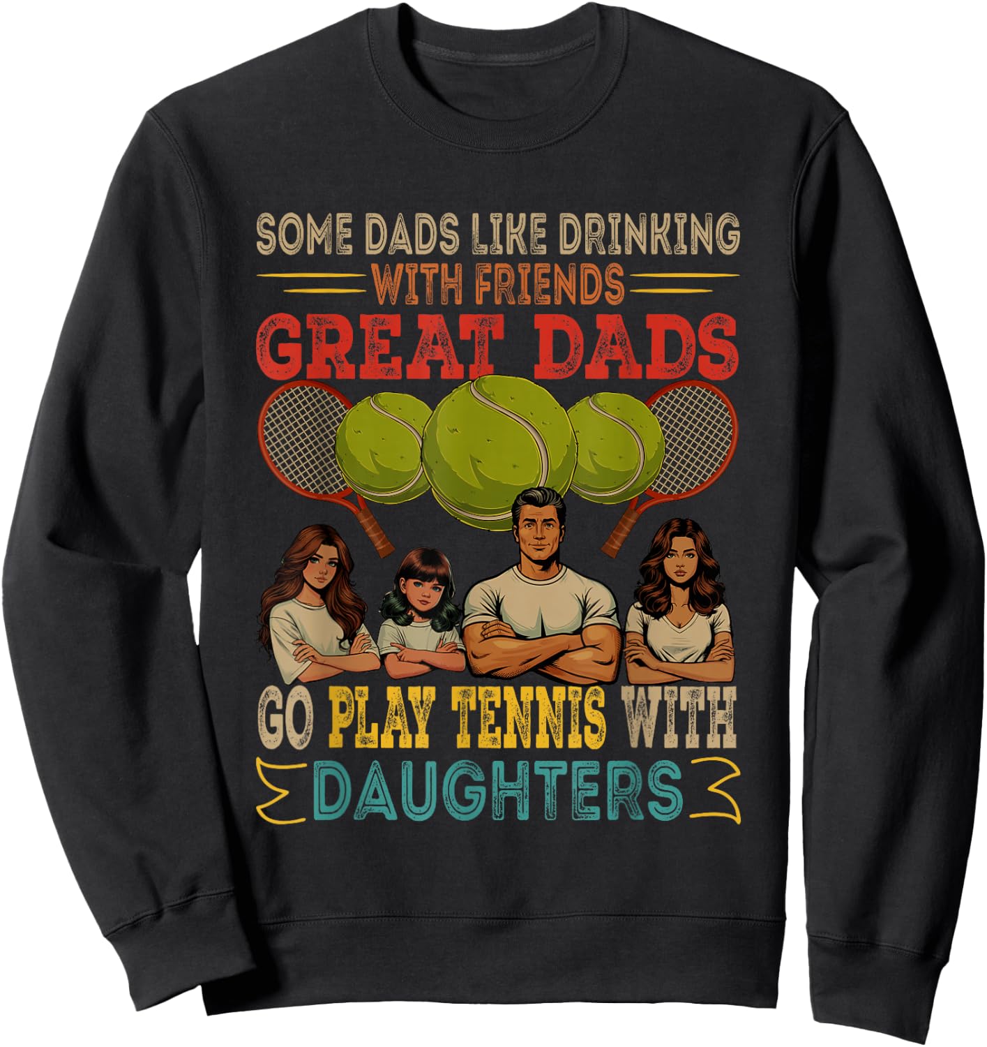 Dads Go Play Tennis With Daughters Three Cute Daughters Sweatshirt - Sweatshirt | Black