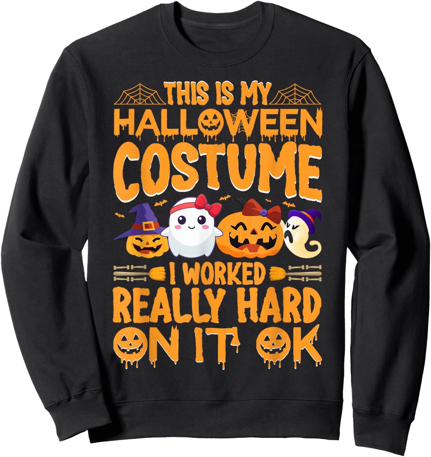 This Is My Halloween Costume I Worked Really Hard On It Ok Sweatshirt - Sweatshirt | Black