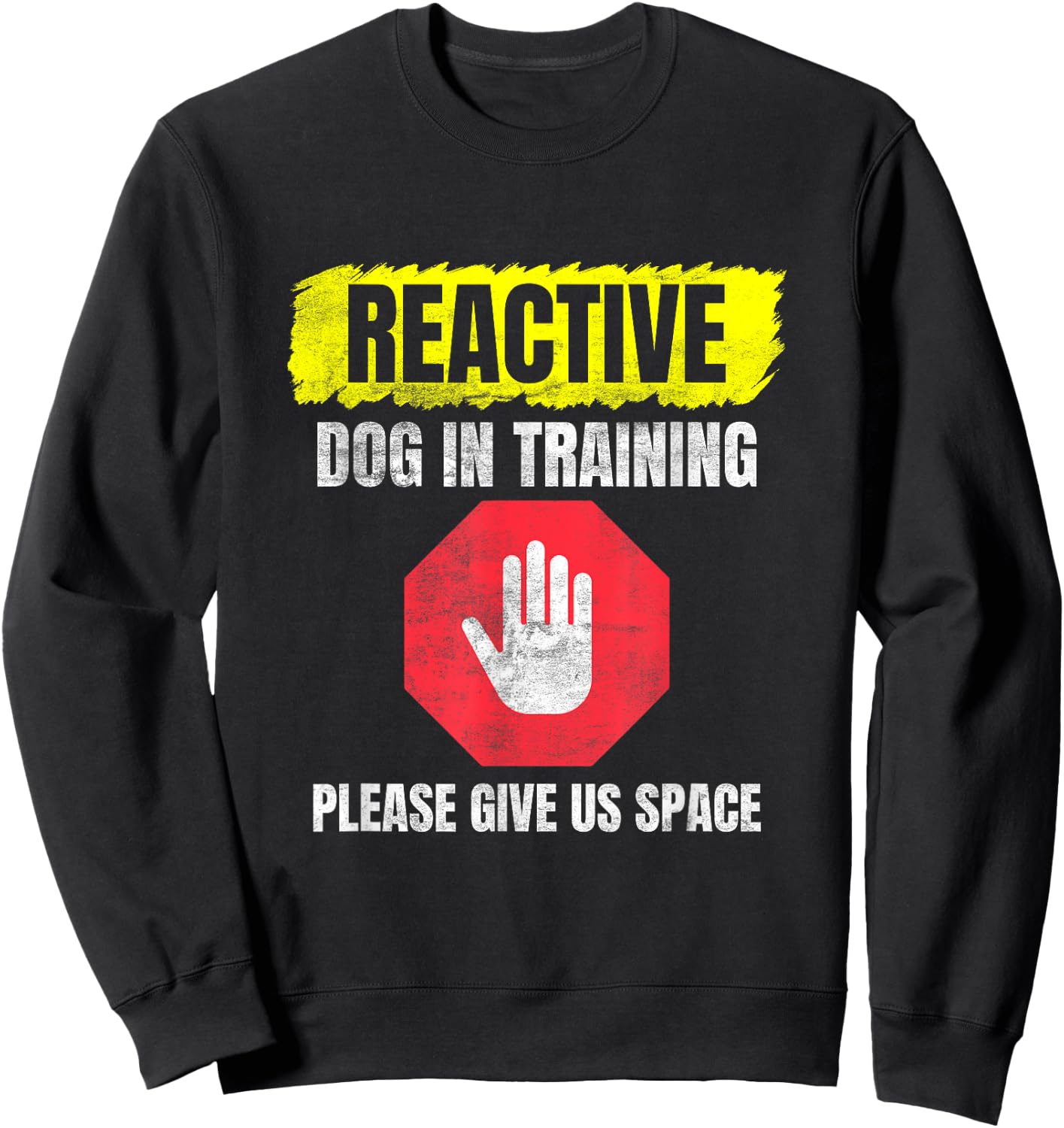 Reactive Dog In Training & Nervous Dog Owners Sweatshirt - Sweatshirt | Black