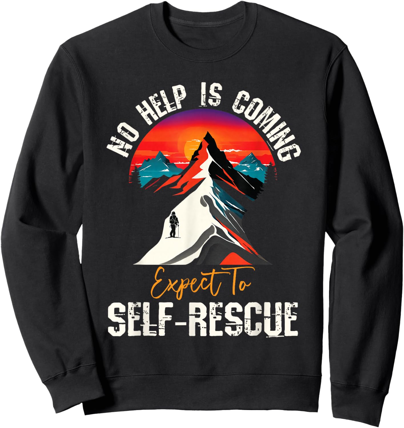 No Help Is Coming Expect To Self-Rescue Sunset Quote Hiking Sweatshirt - Sweatshirt | Black