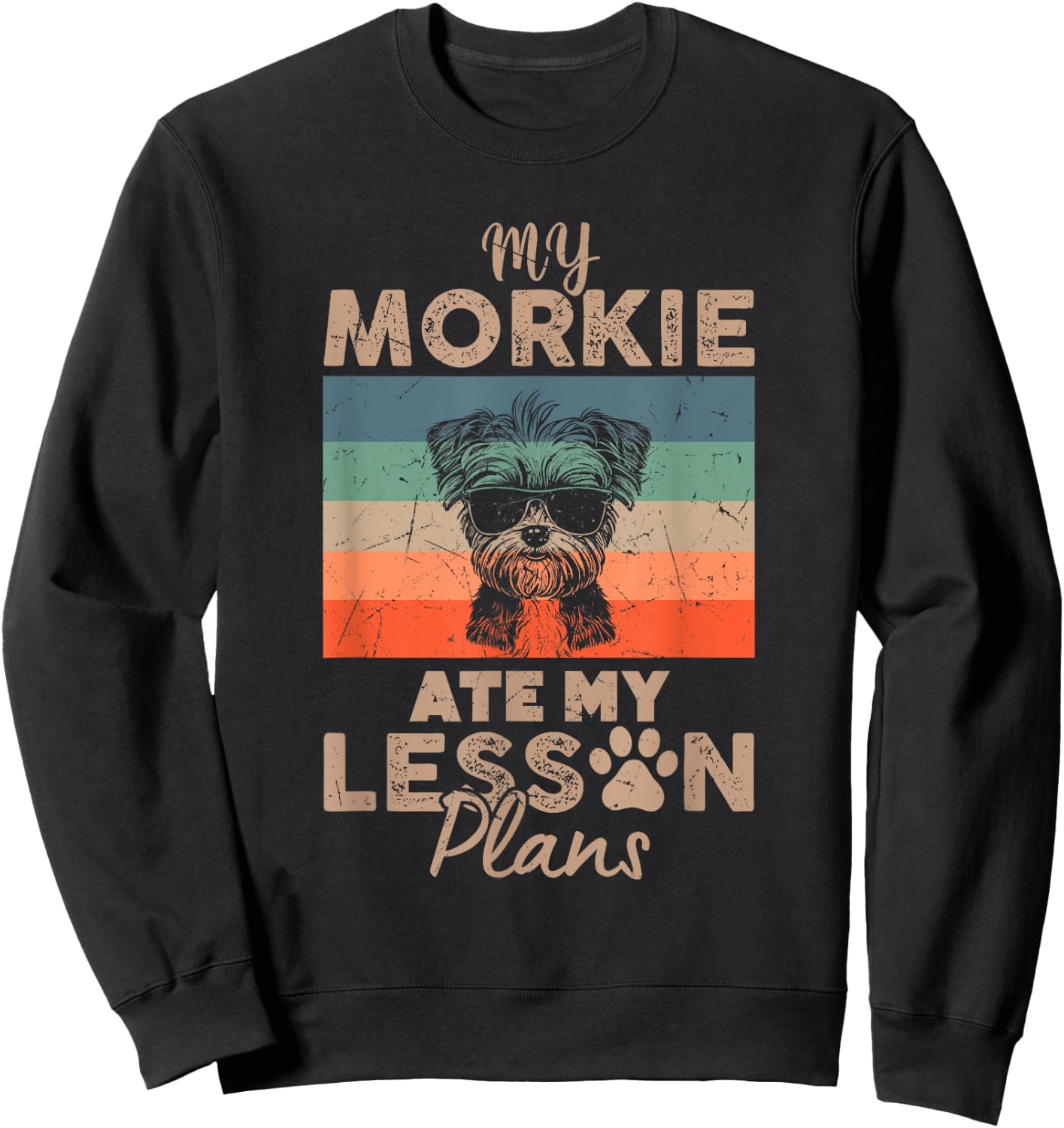 My Morkie Ate My Lesson Plans Funny Teacher Gifts Dog Lover Sweatshirt - Sweatshirt | Black