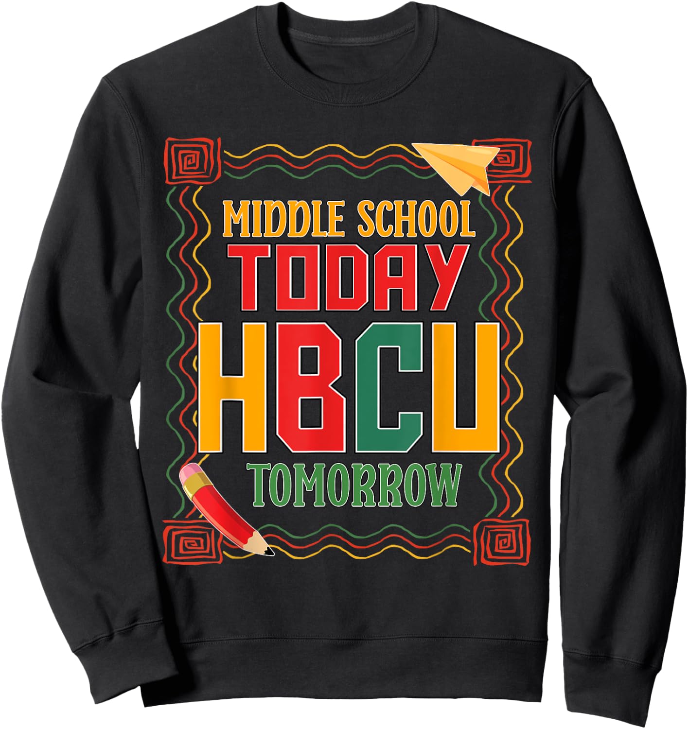 Middle School Today HBCU Tomorrow African American Sweatshirt - Sweatshirt | Black