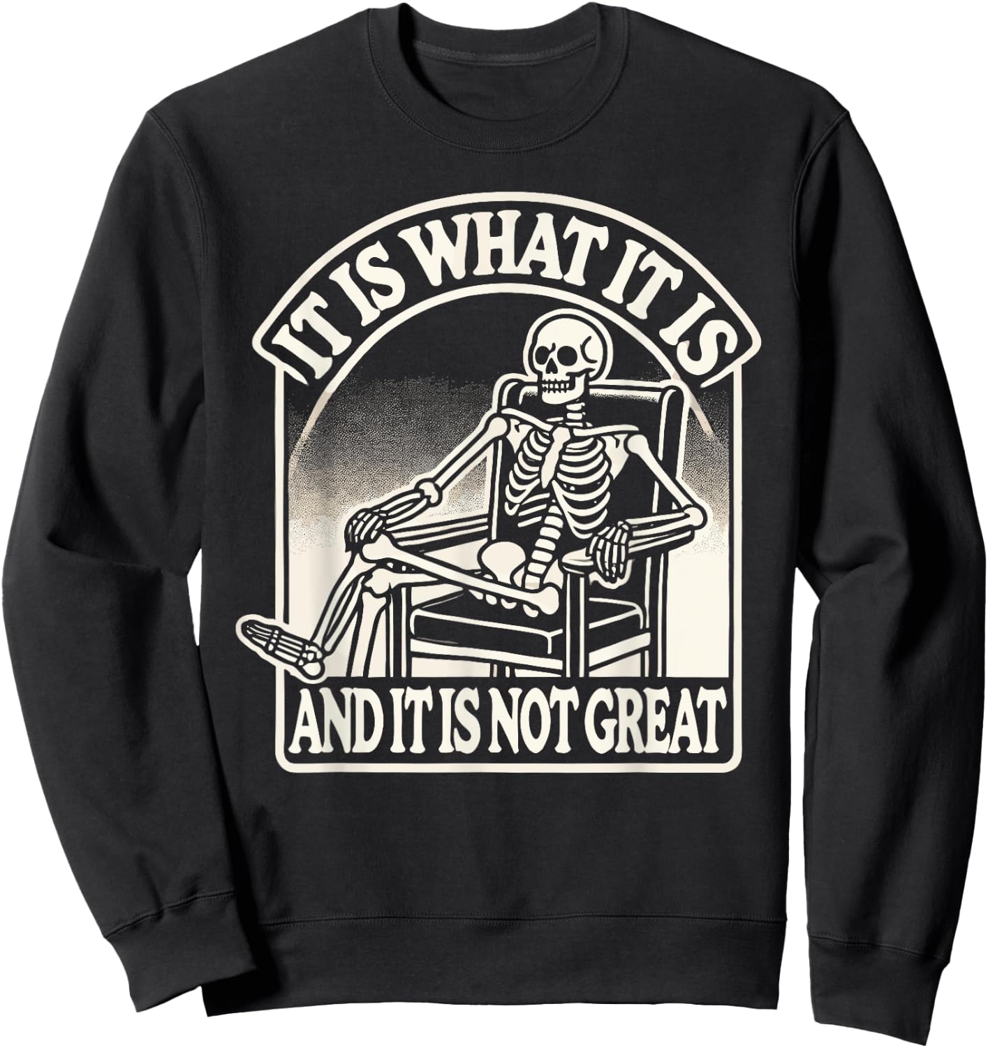 It Is What It Is And Its Not Great Skeleton Halloween Sweatshirt - Sweatshirt | Black