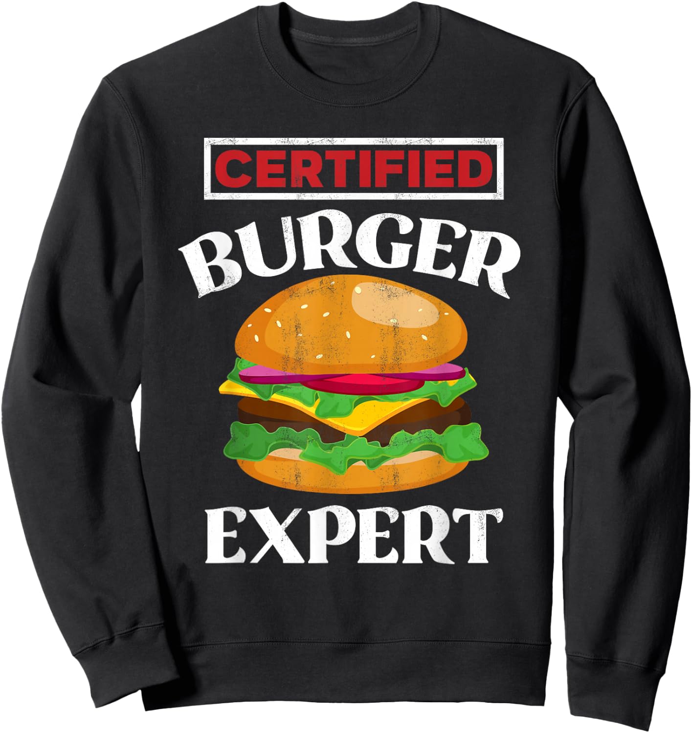 Certified Burger Expert - Funny Burger Lover Gift Sweatshirt - Sweatshirt | Black
