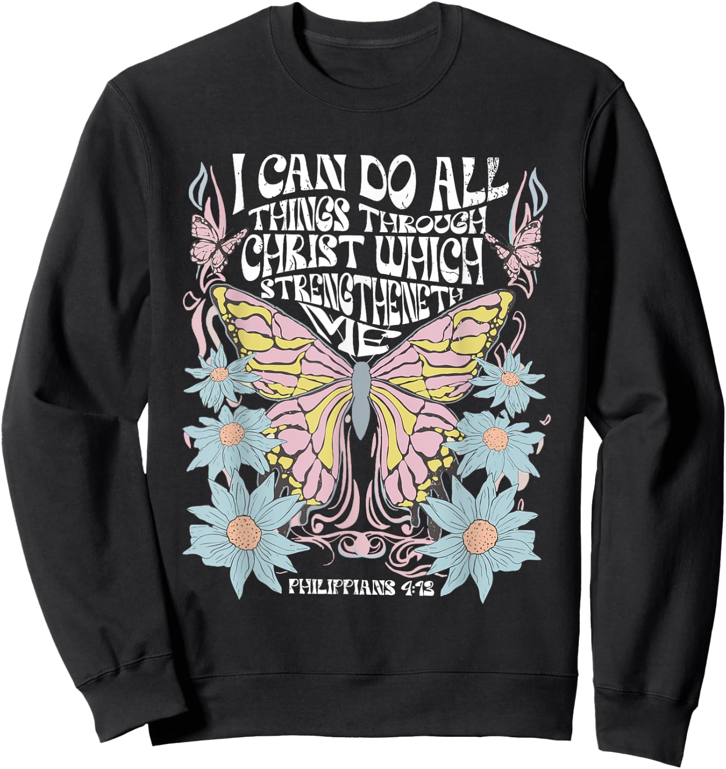 Christian Bible Verse I Can Do All Things Through Christ Sweatshirt - Sweatshirt | Black