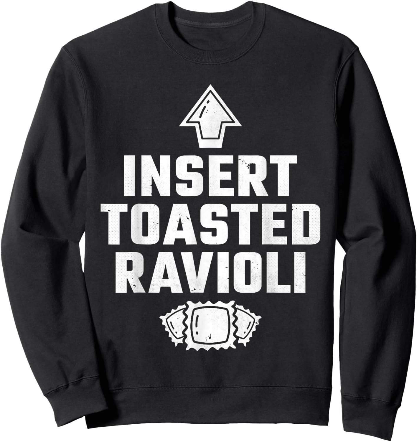 Insert Toasted Ravioli, Pasta Baking Italian Sweatshirt - Sweatshirt | Black