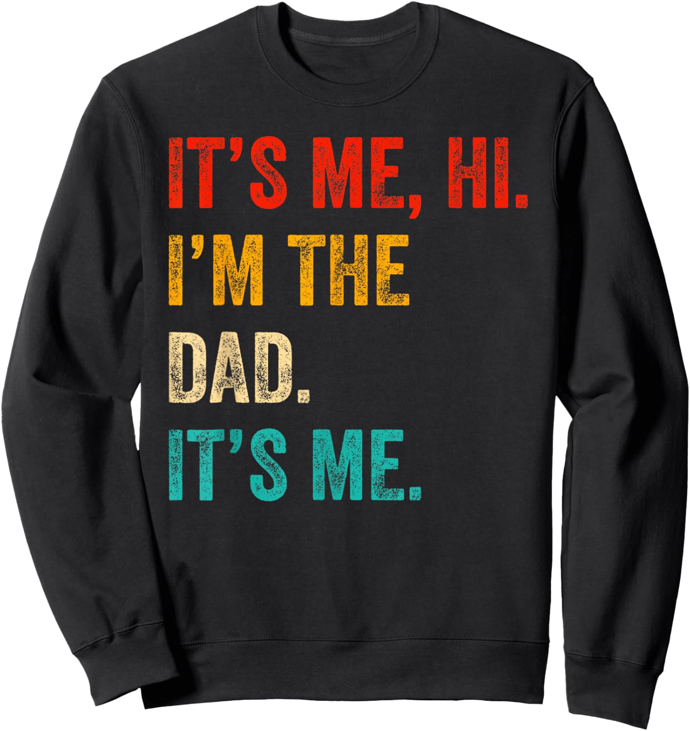 Fathers Day Shirt Retro Funny Its Me Hi I'm The Dad Its Me Sweatshirt - Sweatshirt | Black