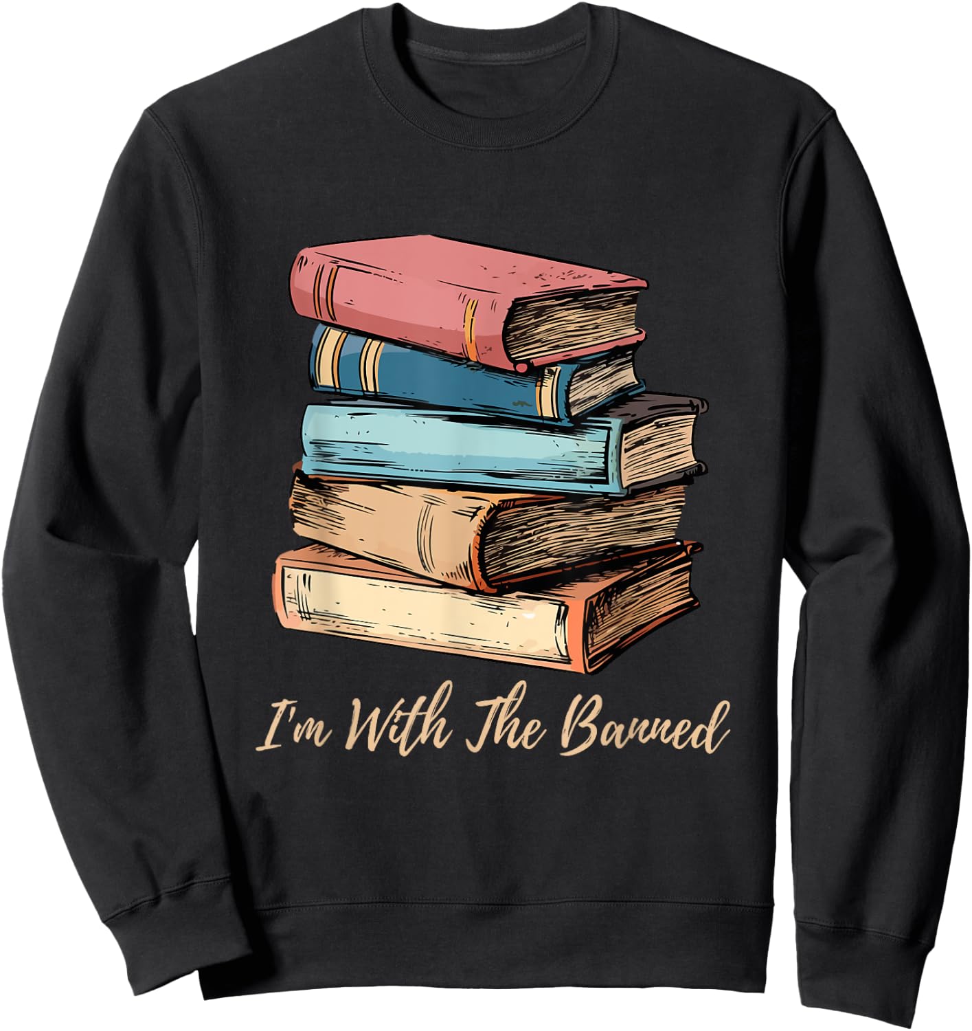 I'm With The Banned Read Banned Books Bookworm Men Women Sweatshirt - Sweatshirt | Black