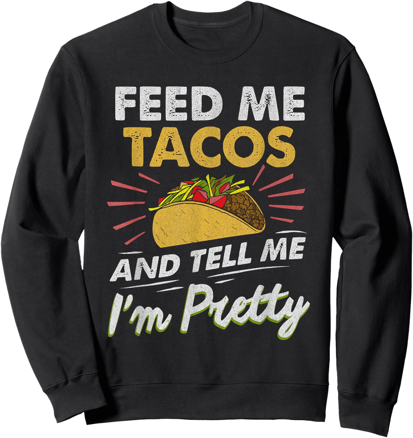 Feed Me Tacos Funny Tacos Men Adult Sweatshirt - Sweatshirt | Black
