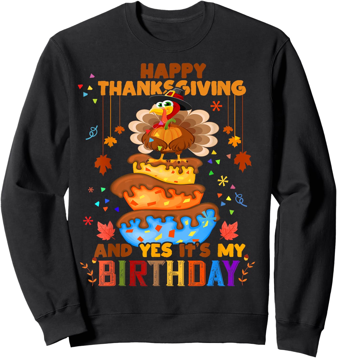 Happy Thanksgiving And Yes It's My Birthday Turkey Cute Kids Sweatshirt - Sweatshirt | Black
